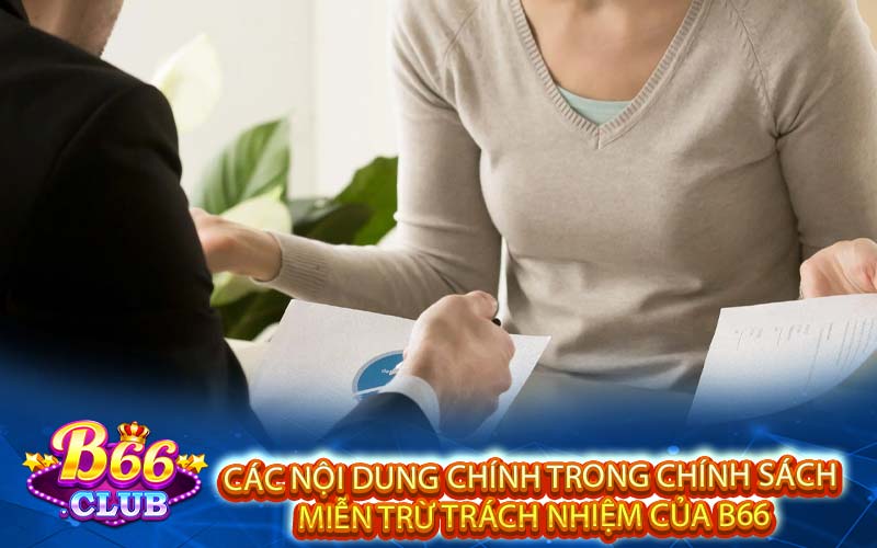 Các nội dung chính trong chính sách miễn trừ trách nhiệm của B66