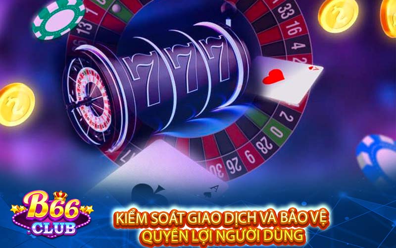 Kiểm soát giao dịch và bảo vệ quyền lợi người dùng