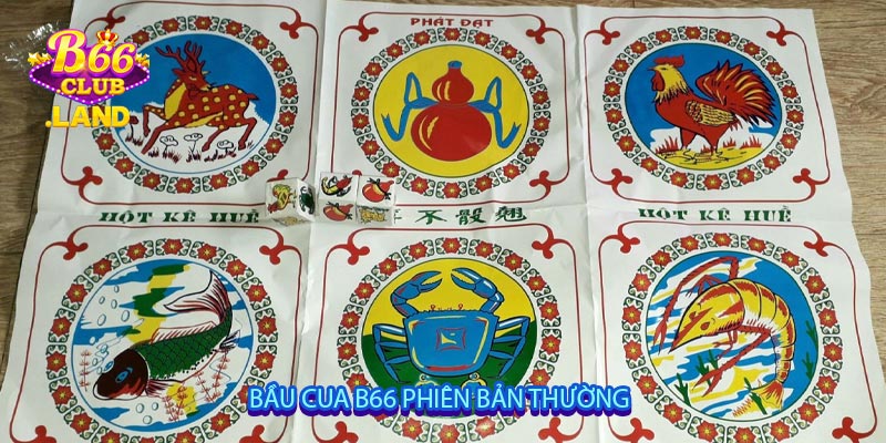 Bầu Cua B66 Phiên Bản Thường