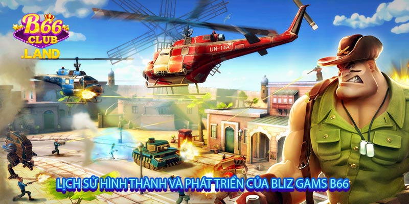 Lịch sử hình thành và phát triển của Bliz Gams B66